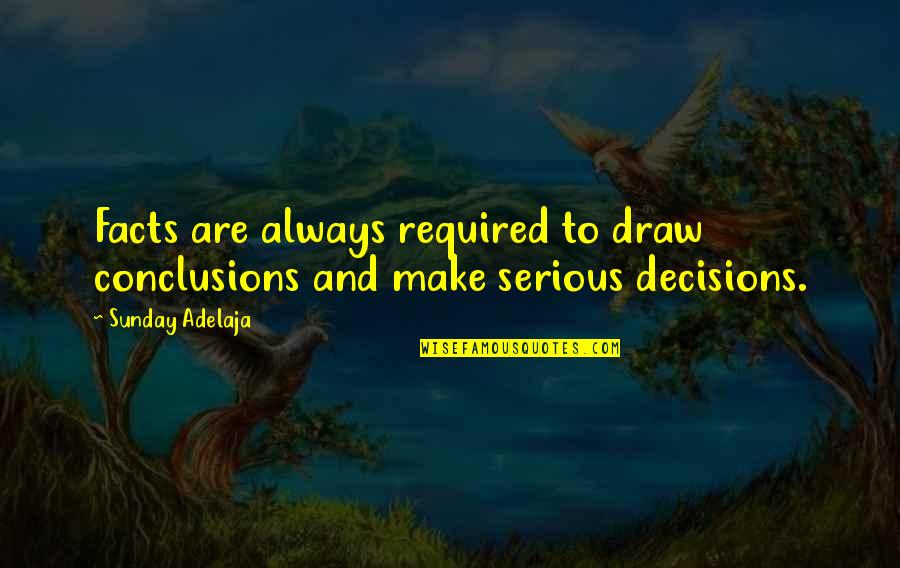 Graduation Album Quotes By Sunday Adelaja: Facts are always required to draw conclusions and