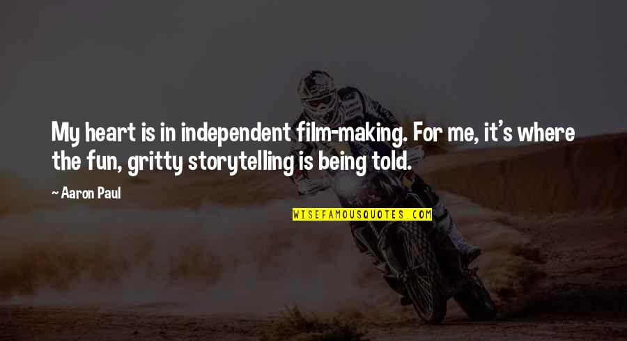 Graduation Bible Quotes By Aaron Paul: My heart is in independent film-making. For me,