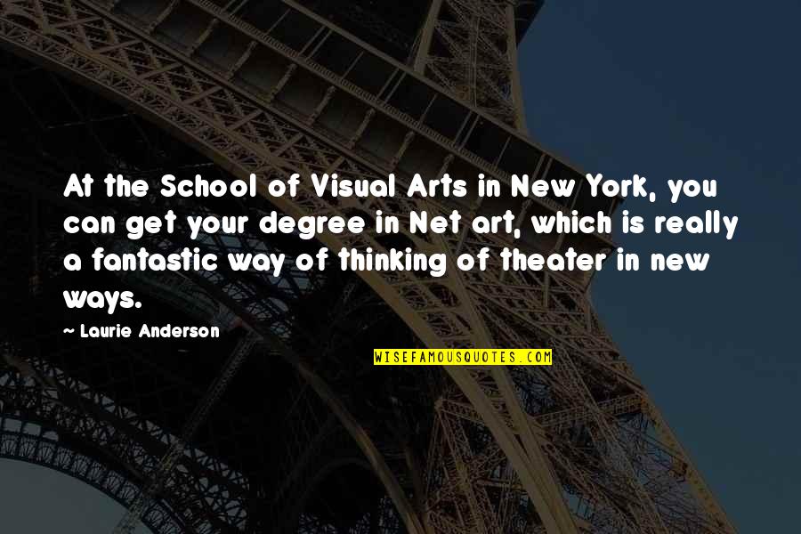 Graduation Degree Quotes By Laurie Anderson: At the School of Visual Arts in New