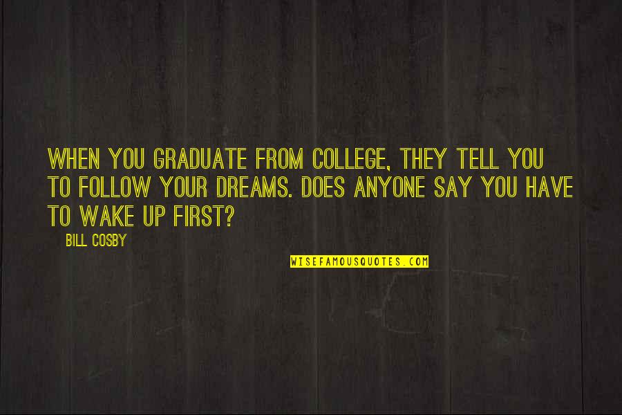 Graduation From College Quotes By Bill Cosby: When you graduate from college, they tell you Graduation From College Quotes By Bill Cosby: When you graduate from college, they tell you