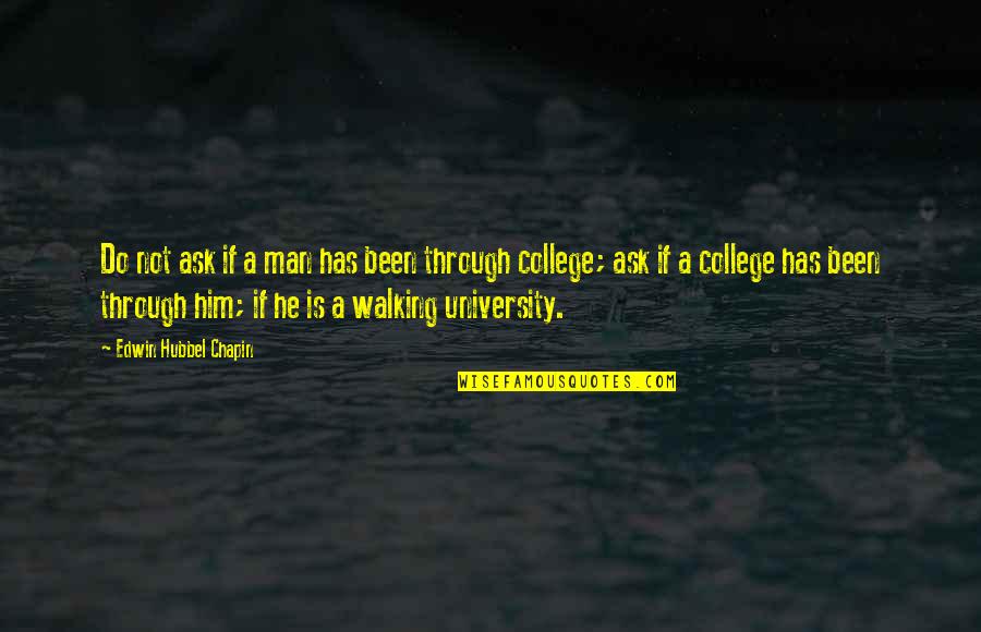 Graduation From College Quotes By Edwin Hubbel Chapin: Do not ask if a man has been Graduation From College Quotes By Edwin Hubbel Chapin: Do not ask if a man has been