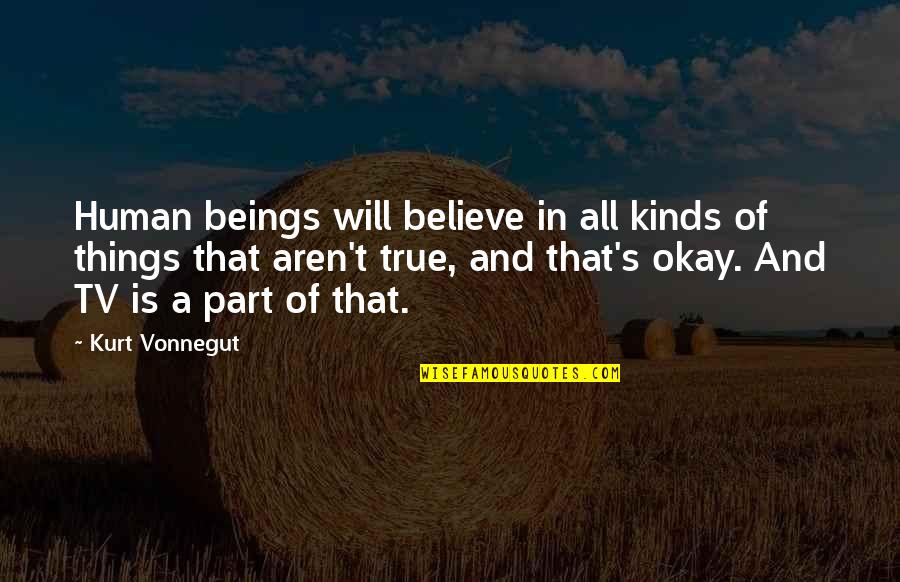 Graduation From College Quotes By Kurt Vonnegut: Human beings will believe in all kinds of Graduation From College Quotes By Kurt Vonnegut: Human beings will believe in all kinds of