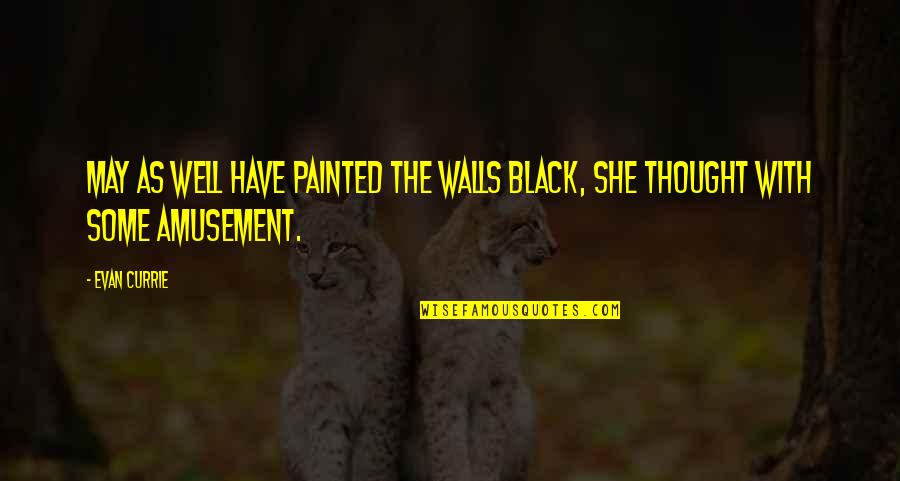 Graduation From School Quotes By Evan Currie: May as well have painted the walls black,