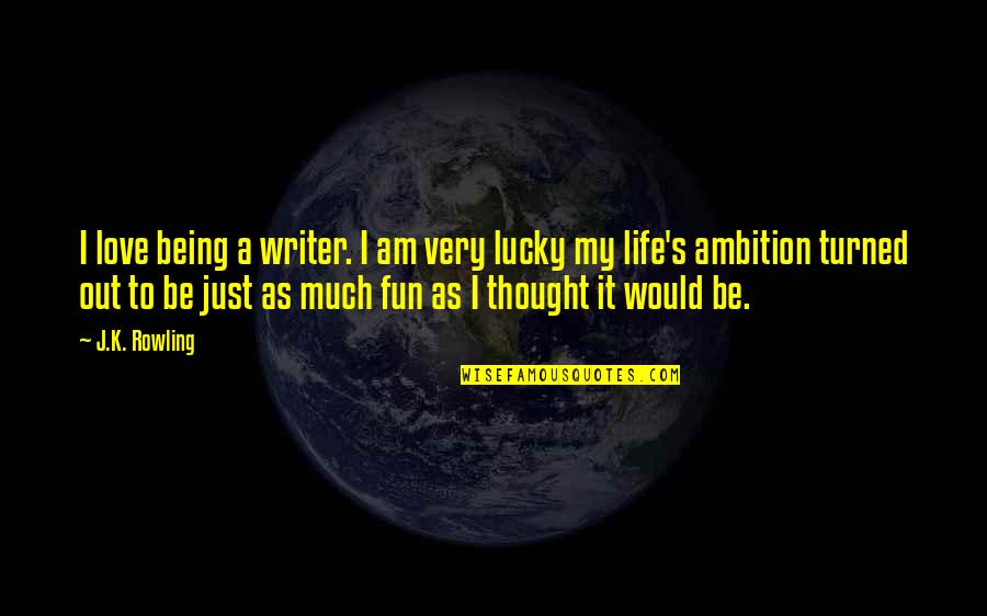 Graduation From School Quotes By J.K. Rowling: I love being a writer. I am very Graduation From School Quotes By J.K. Rowling: I love being a writer. I am very