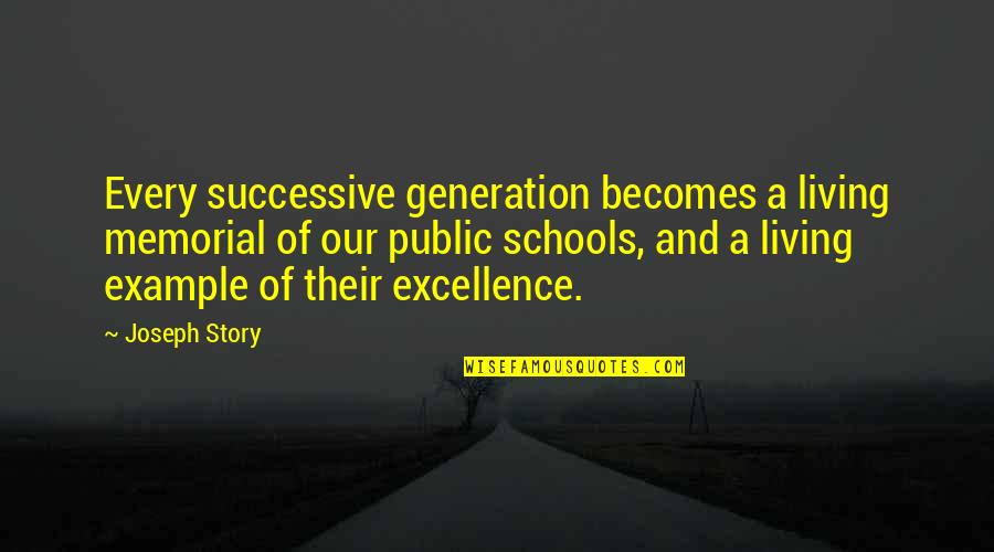 Graduation From School Quotes By Joseph Story: Every successive generation becomes a living memorial of Graduation From School Quotes By Joseph Story: Every successive generation becomes a living memorial of