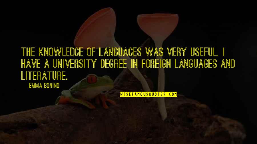 Graduation From University Quotes By Emma Bonino: The knowledge of languages was very useful. I