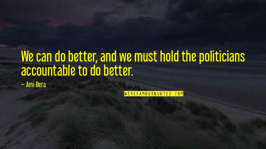 Graduation Inspirational Quotes By Ami Bera: We can do better, and we must hold