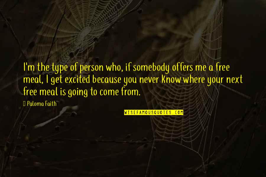 Graduation Inspirational Quotes By Paloma Faith: I'm the type of person who, if somebody