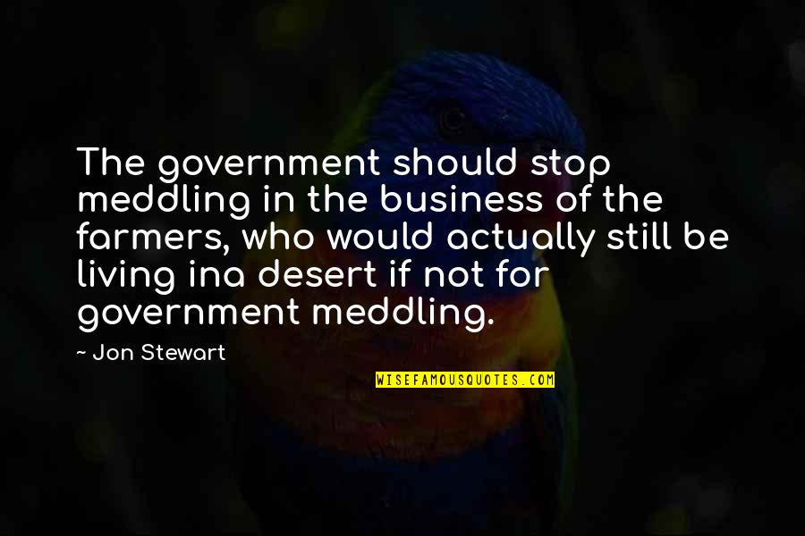 Graduation Last Words Quotes By Jon Stewart: The government should stop meddling in the business