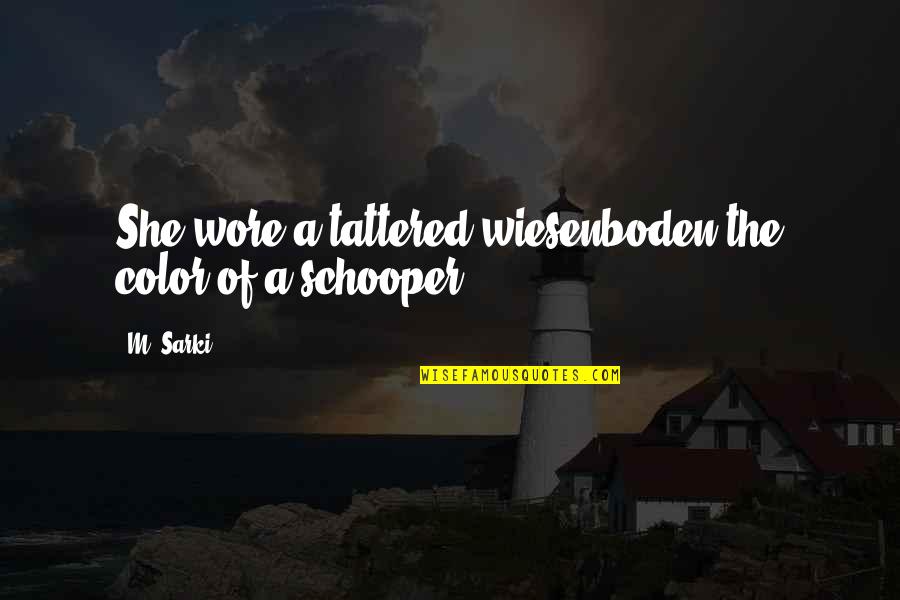 Graduation On Deck Quotes By M. Sarki: She wore a tattered wiesenboden the color of