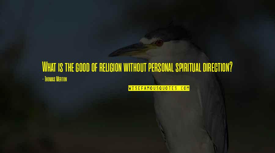 Graduation Post Quotes By Thomas Merton: What is the good of religion without personal