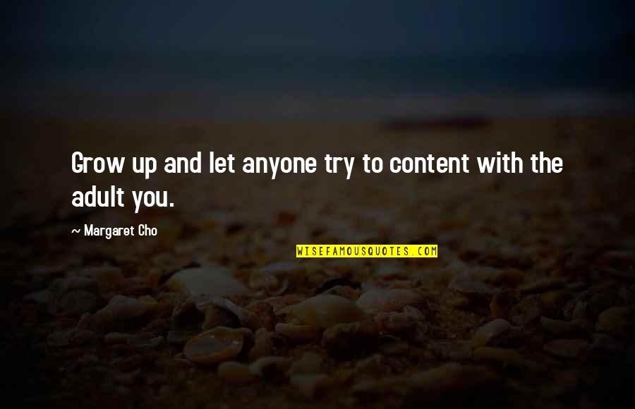 Graduation Quotes By Margaret Cho: Grow up and let anyone try to content Graduation Quotes By Margaret Cho: Grow up and let anyone try to content