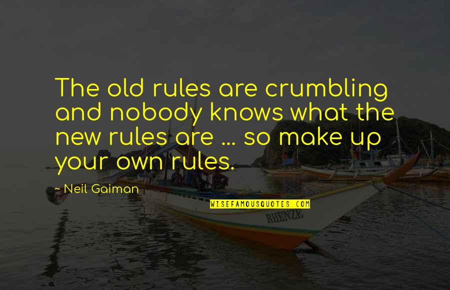 Graduation Quotes By Neil Gaiman: The old rules are crumbling and nobody knows Graduation Quotes By Neil Gaiman: The old rules are crumbling and nobody knows