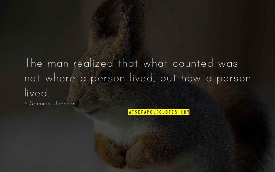 Graduation Quotes By Spencer Johnson: The man realized that what counted was not Graduation Quotes By Spencer Johnson: The man realized that what counted was not