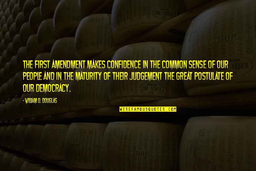 Graduation Senior Quotes By William O. Douglas: The First Amendment makes confidence in the common Graduation Senior Quotes By William O. Douglas: The First Amendment makes confidence in the common