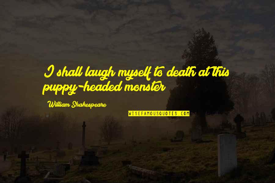 Graduation Speeches And Quotes By William Shakespeare: I shall laugh myself to death at this Graduation Speeches And Quotes By William Shakespeare: I shall laugh myself to death at this
