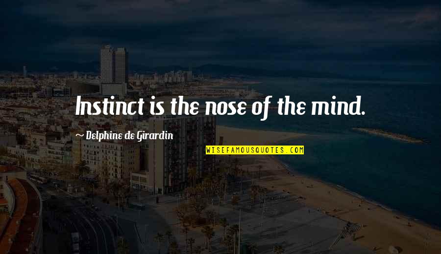 Graduation Speeches For High School Quotes By Delphine De Girardin: Instinct is the nose of the mind. Graduation Speeches For High School Quotes By Delphine De Girardin: Instinct is the nose of the mind.