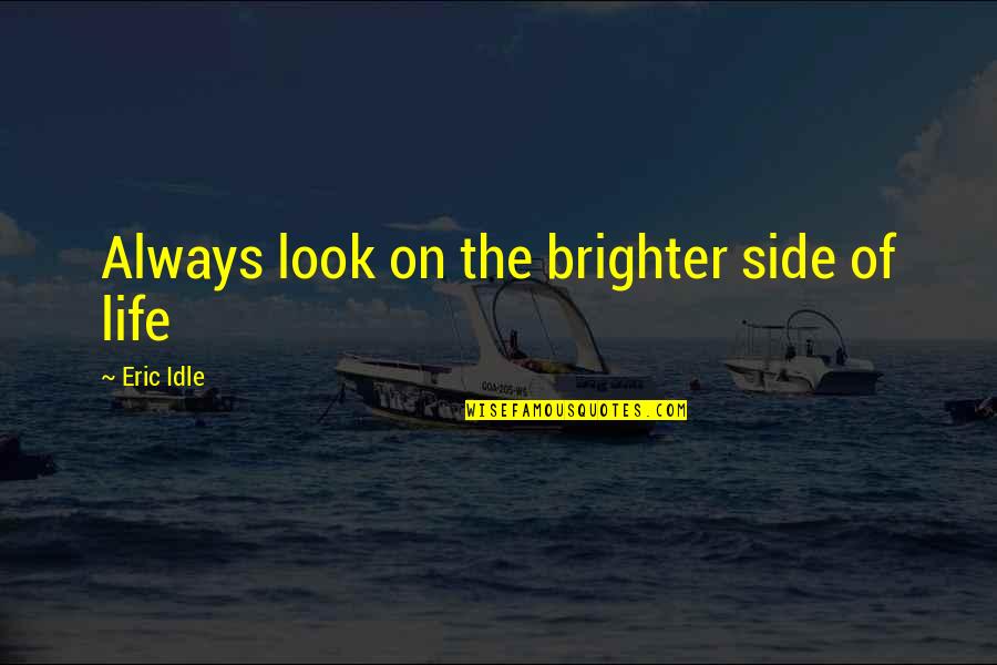 Graduation Thank You Notes Quotes By Eric Idle: Always look on the brighter side of life Graduation Thank You Notes Quotes By Eric Idle: Always look on the brighter side of life