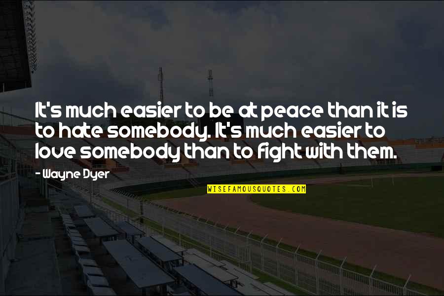 Graduation Thank You Notes Quotes By Wayne Dyer: It's much easier to be at peace than Graduation Thank You Notes Quotes By Wayne Dyer: It's much easier to be at peace than