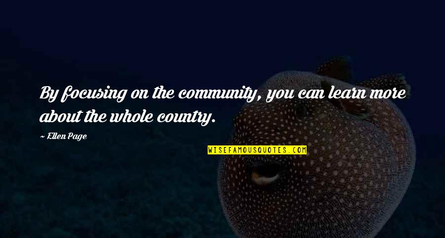 Graduation Wording Quotes By Ellen Page: By focusing on the community, you can learn