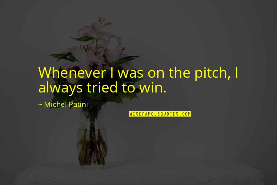 Graduation Write Up Quotes By Michel Patini: Whenever I was on the pitch, I always