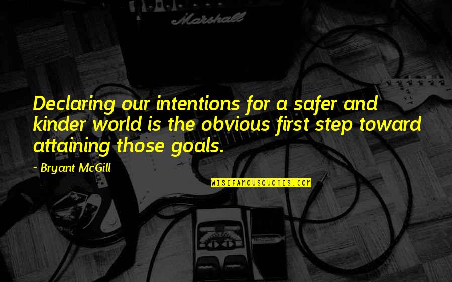 Graduations Greetings Quotes By Bryant McGill: Declaring our intentions for a safer and kinder