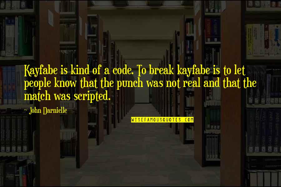 Grady Nutt Quotes By John Darnielle: Kayfabe is kind of a code. To break Grady Nutt Quotes By John Darnielle: Kayfabe is kind of a code. To break