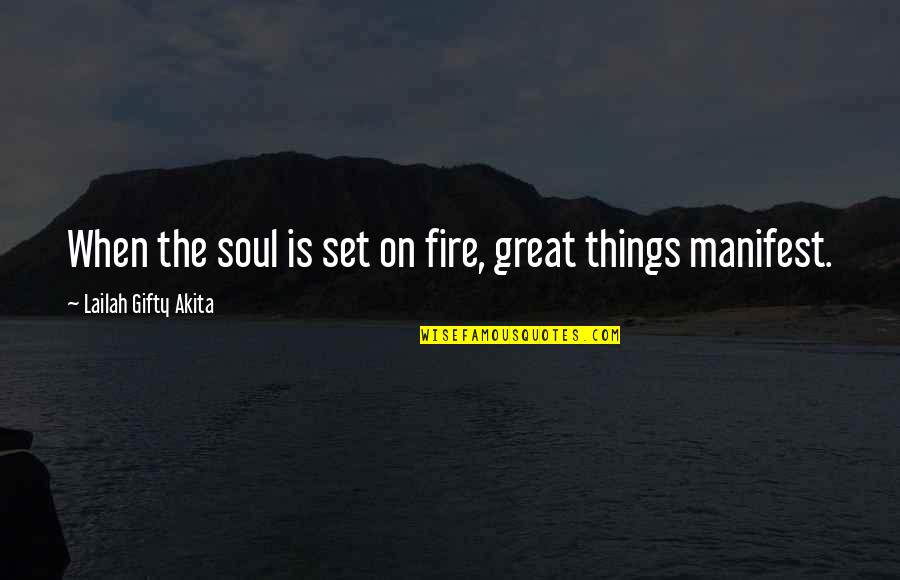Grady Nutt Quotes By Lailah Gifty Akita: When the soul is set on fire, great