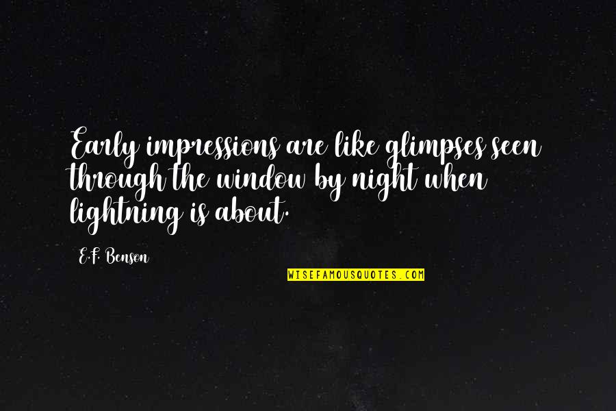 Grady Sizemore Quotes By E.F. Benson: Early impressions are like glimpses seen through the Grady Sizemore Quotes By E.F. Benson: Early impressions are like glimpses seen through the