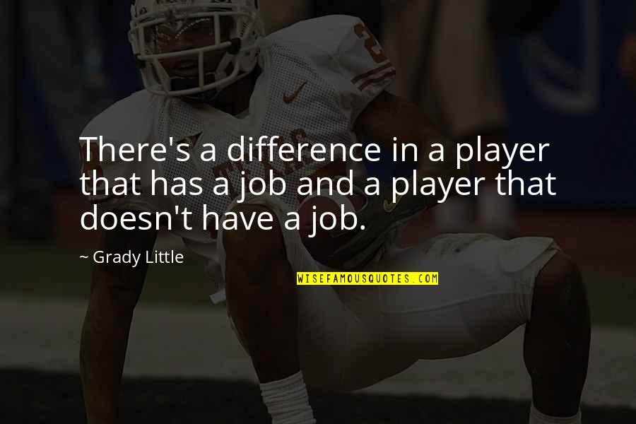 Grady's Quotes By Grady Little: There's a difference in a player that has Grady's Quotes By Grady Little: There's a difference in a player that has