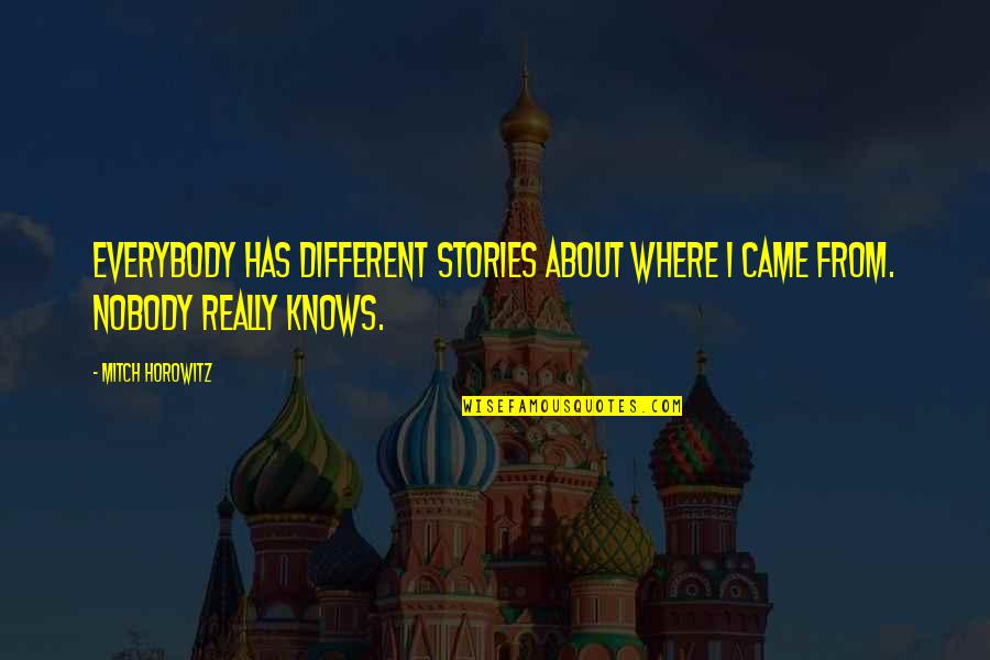Graecus Etymology Quotes By Mitch Horowitz: Everybody has different stories about where I came