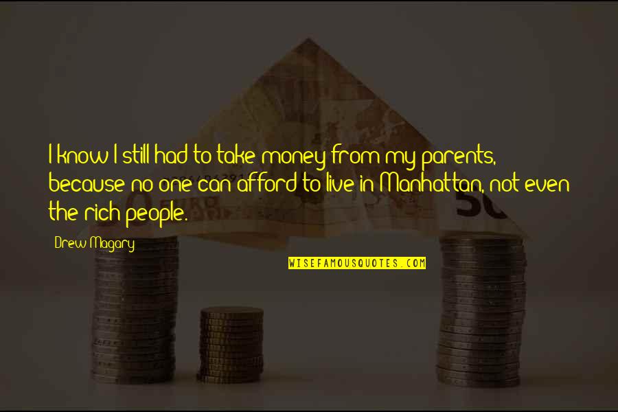 Graef Arlon Quotes By Drew Magary: I know I still had to take money Graef Arlon Quotes By Drew Magary: I know I still had to take money