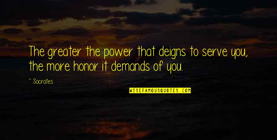 Graeme Proctor Quotes By Socrates: The greater the power that deigns to serve