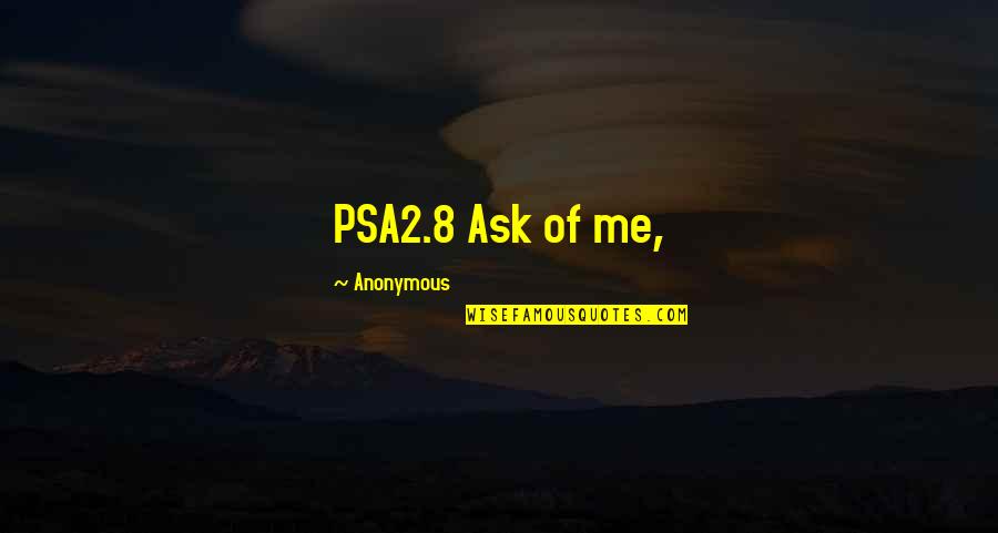 Graesin Quotes By Anonymous: PSA2.8 Ask of me,