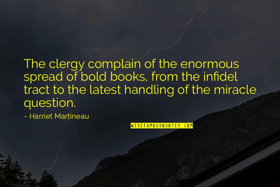 Graesser Foundation Quotes By Harriet Martineau: The clergy complain of the enormous spread of Graesser Foundation Quotes By Harriet Martineau: The clergy complain of the enormous spread of