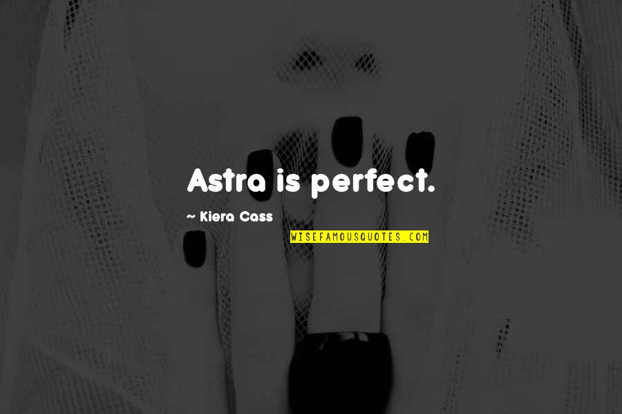 Graessles Sales Quotes By Kiera Cass: Astra is perfect.