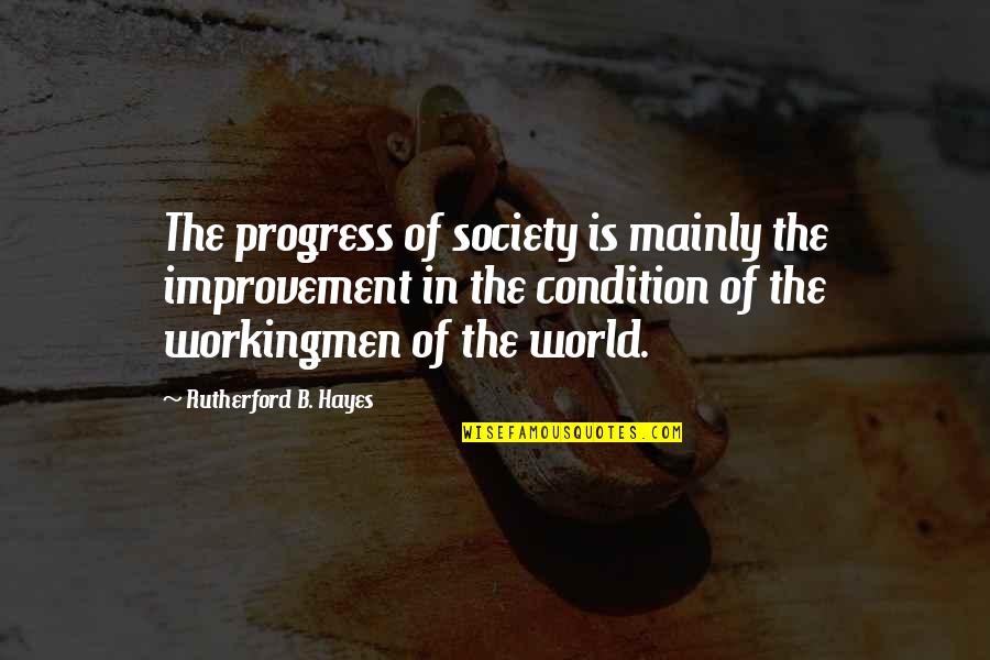 Graessles Sales Quotes By Rutherford B. Hayes: The progress of society is mainly the improvement
