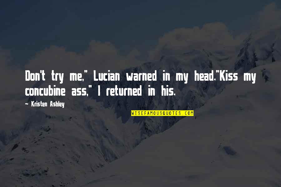 Graetzel Cells Quotes By Kristen Ashley: Don't try me," Lucian warned in my head."Kiss Graetzel Cells Quotes By Kristen Ashley: Don't try me," Lucian warned in my head."Kiss