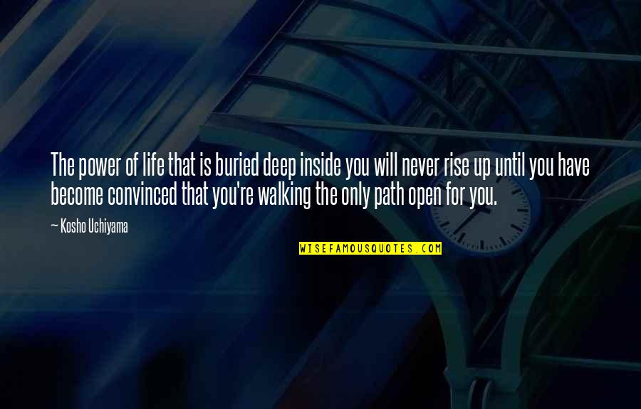 Graevale Quotes By Kosho Uchiyama: The power of life that is buried deep