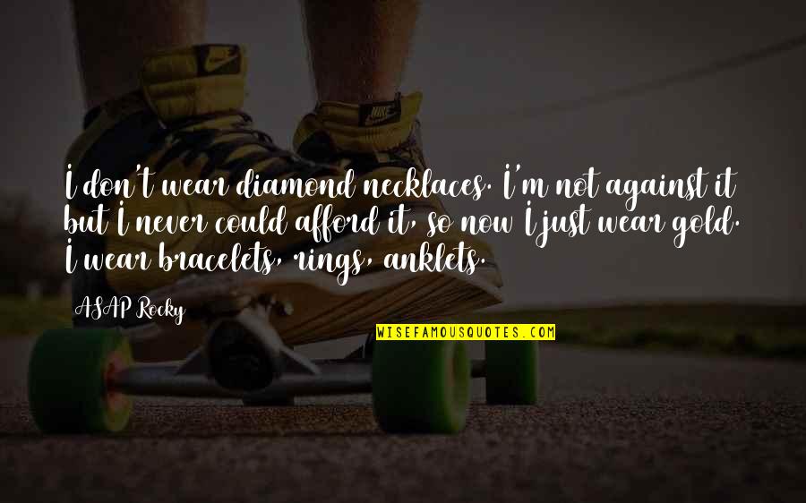Graeve Main Quotes By ASAP Rocky: I don't wear diamond necklaces. I'm not against