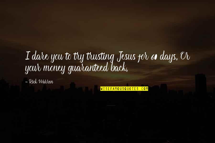 Graff Diamonds Quotes By Rick Warren: I dare you to try trusting Jesus for