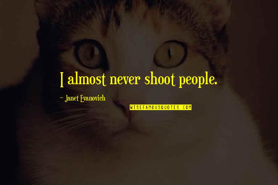 Graffenried Quotes By Janet Evanovich: I almost never shoot people.