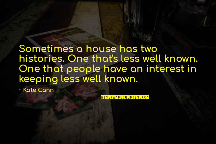 Graffeo Coffee Quotes By Kate Cann: Sometimes a house has two histories. One that's Graffeo Coffee Quotes By Kate Cann: Sometimes a house has two histories. One that's