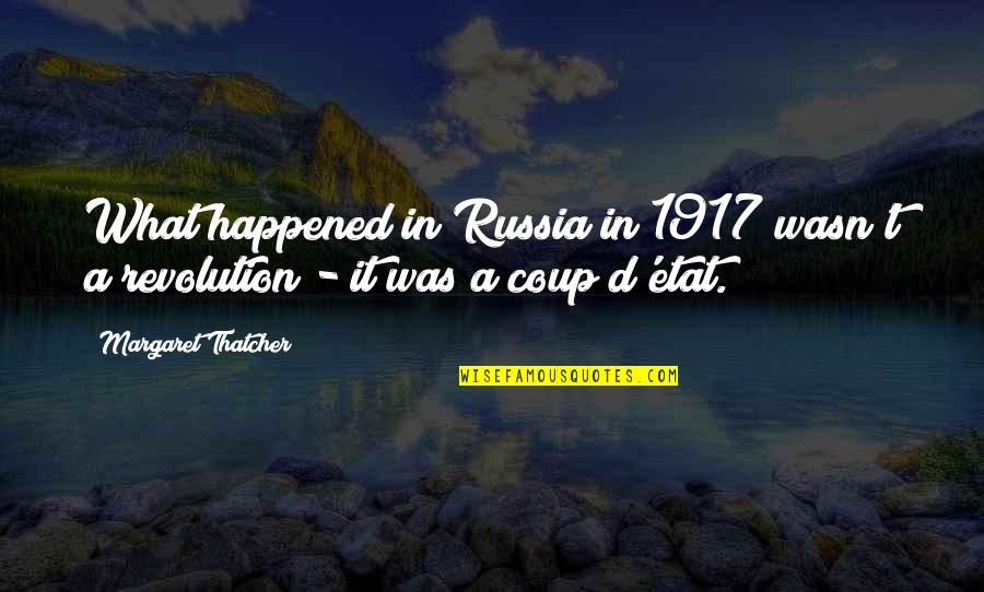 Graffiti Font Quotes By Margaret Thatcher: What happened in Russia in 1917 wasn't a