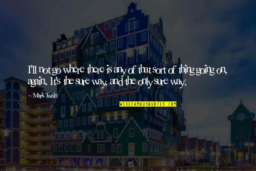 Graffiti Is Art Quotes By Mark Twain: I'll not go where there is any of Graffiti Is Art Quotes By Mark Twain: I'll not go where there is any of