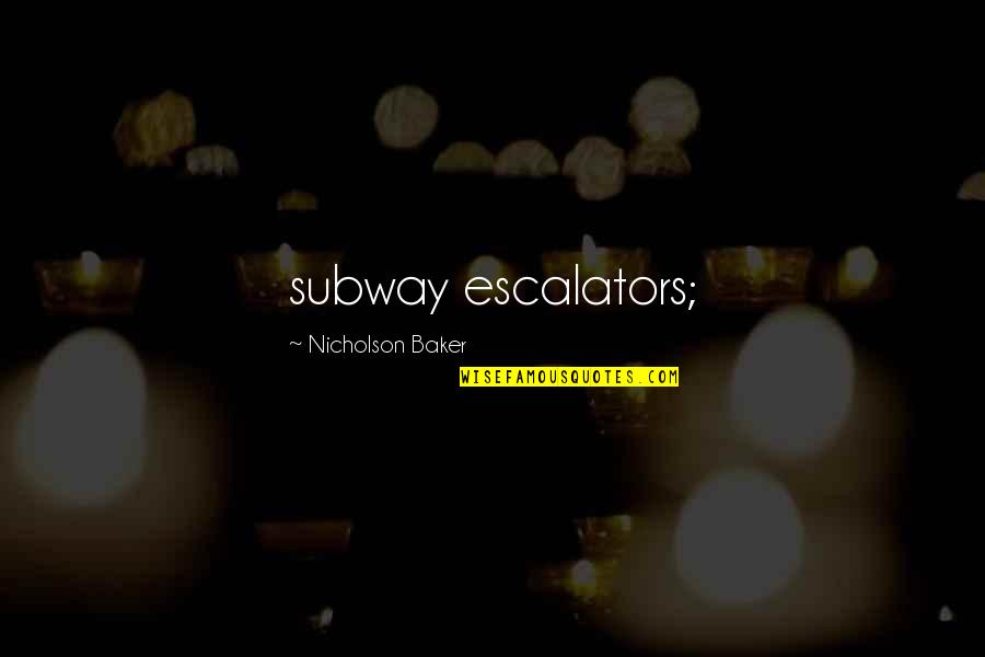 Graffiti Vandalism Quotes By Nicholson Baker: subway escalators;