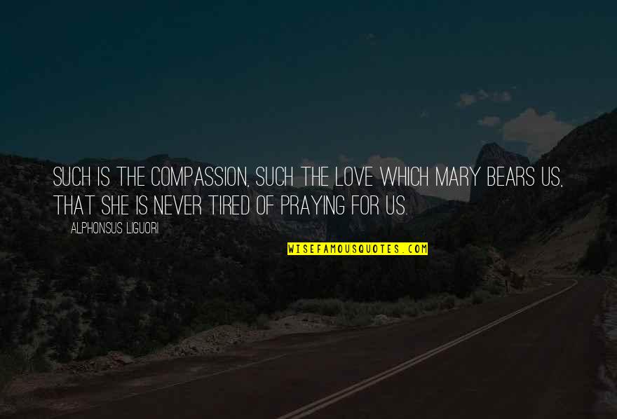 Graffitied Over And Covered Quotes By Alphonsus Liguori: Such is the compassion, such the love which