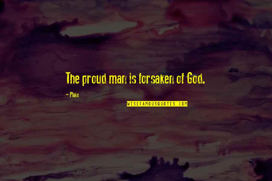 Grafisch Ontwerp Quotes By Plato: The proud man is forsaken of God.