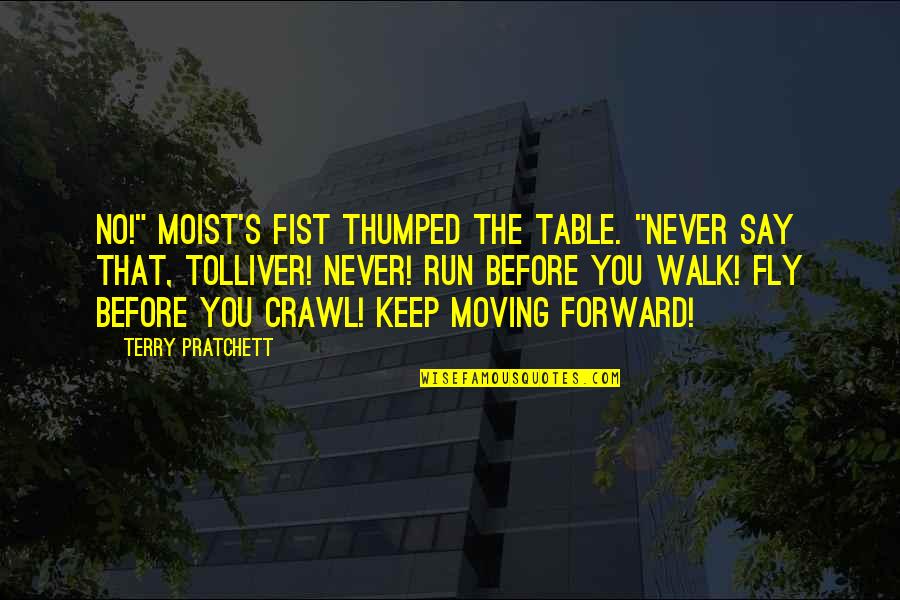 Grafisch Ontwerp Quotes By Terry Pratchett: No!" Moist's fist thumped the table. "Never say
