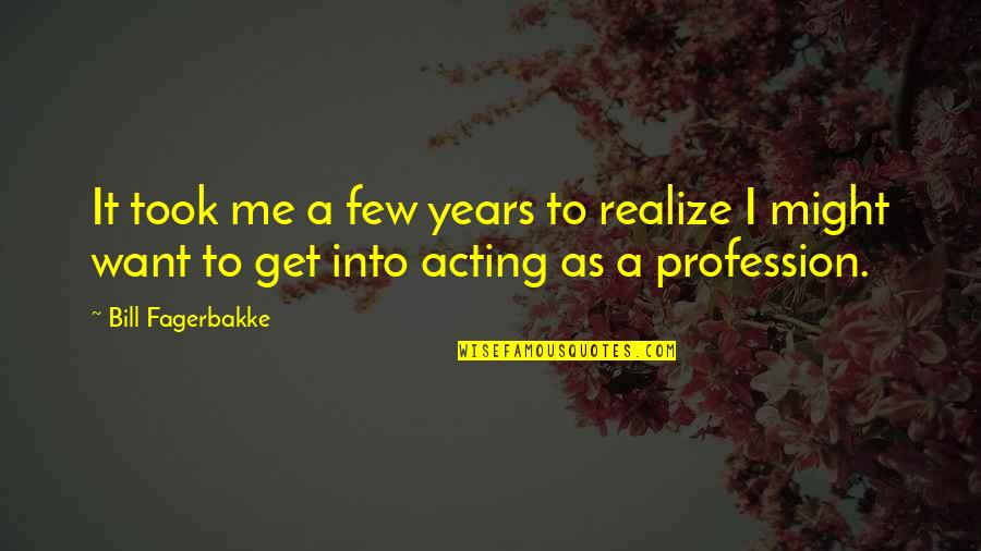 Grafische Quotes By Bill Fagerbakke: It took me a few years to realize Grafische Quotes By Bill Fagerbakke: It took me a few years to realize